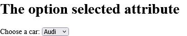 How to add A drop-down list with a pre-selected option - HTML selected Attribute