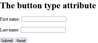 How to add Two button elements that act as one submit button and one reset button (in a form) - HTML type Attribute