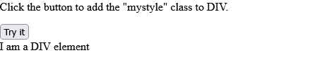 How to use JavaScript to add the "mystyle" class to an element with id="myDIV"