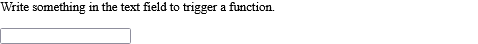 How to Execute a JavaScript when a user writes something in an <input> field