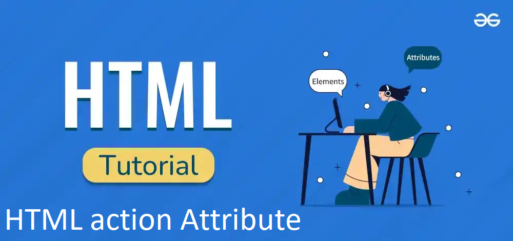 What is HTML action Attribute