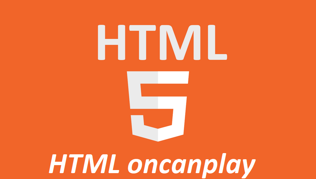 What is HTML oncanplay Attribute