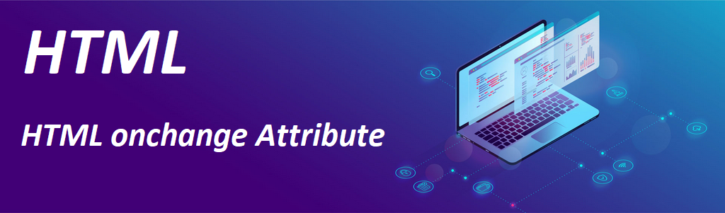 What is HTML onchange Attribute