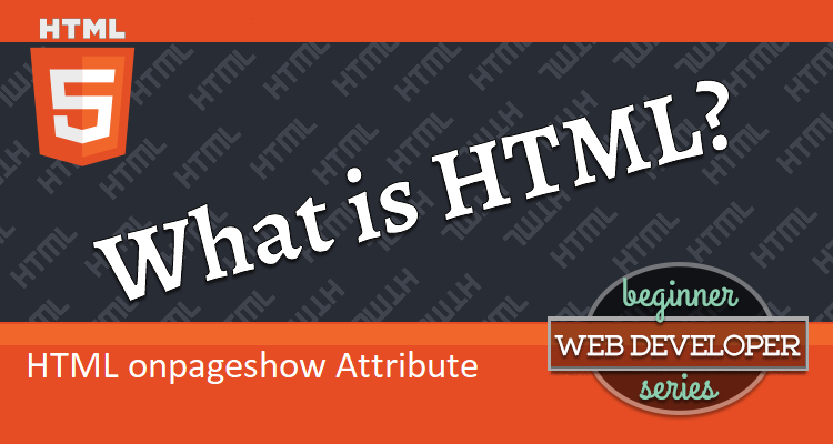 What is HTML onpageshow Attribute