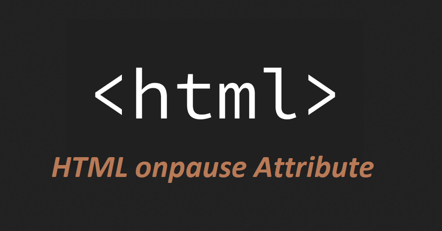 What is HTML onpause Attribute