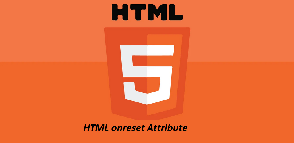 What is HTML onreset Attribute