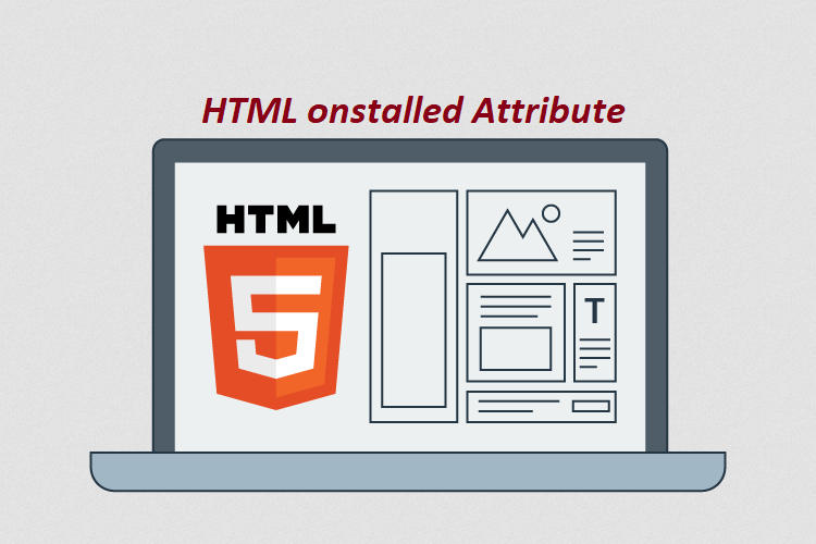 What is HTML onstalled Attribute