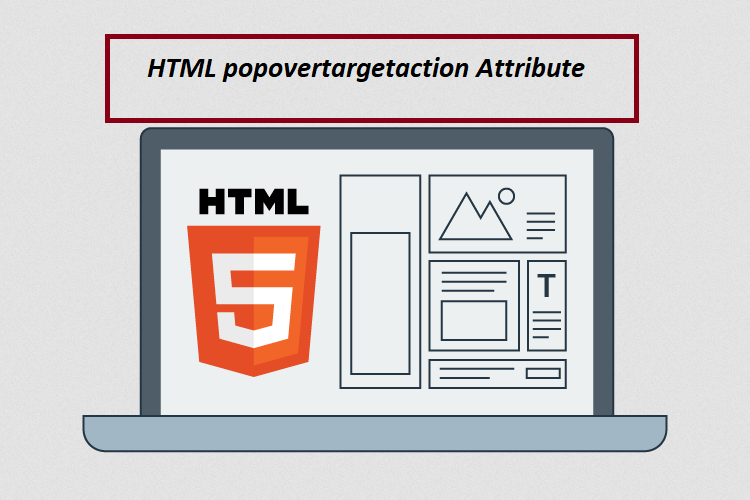 What is HTML popovertargetaction Attribute