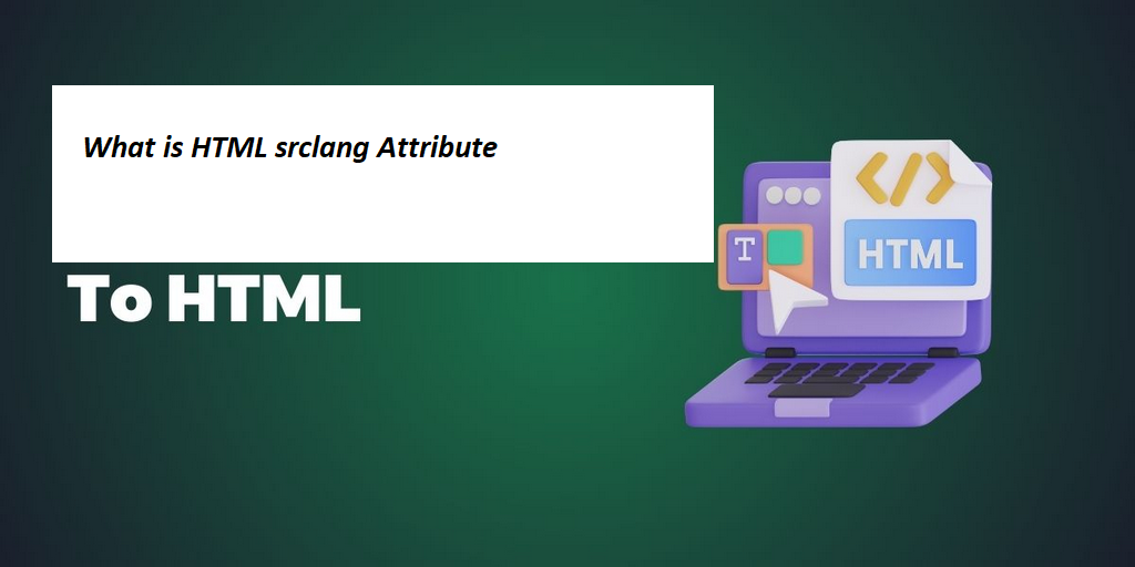 What is HTML srclang Attribute