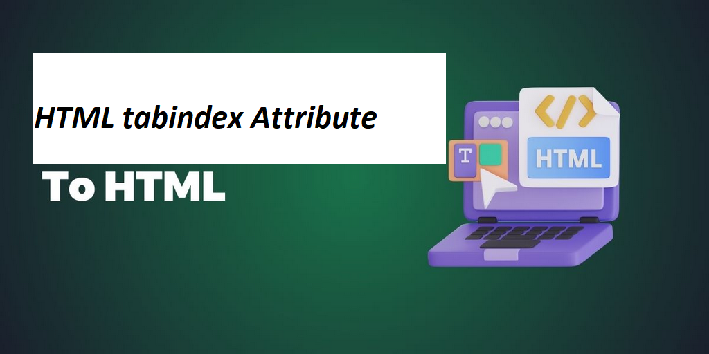 What is HTML tabindex Attribute