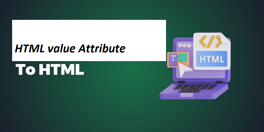 What is HTML value Attribute