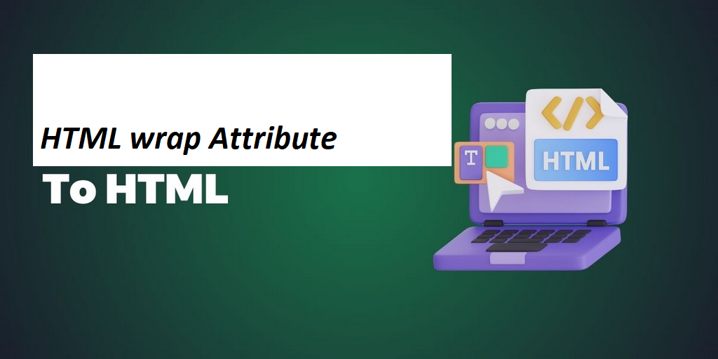 What is HTML wrap Attribute