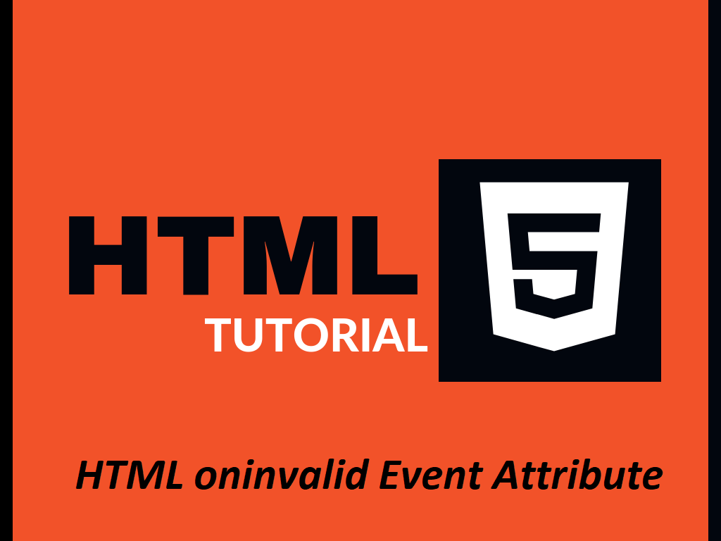 What is HTML oninvalid Event Attribute