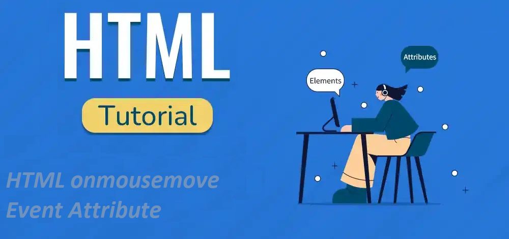 What is HTML onmousemove Event Attribute
