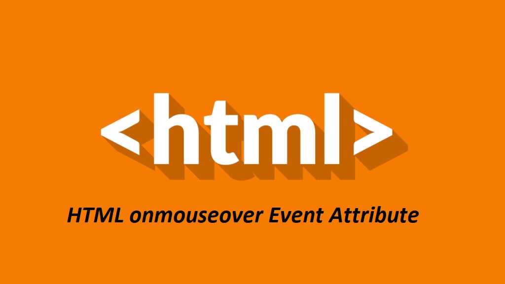 What is HTML onmouseover Event Attribute