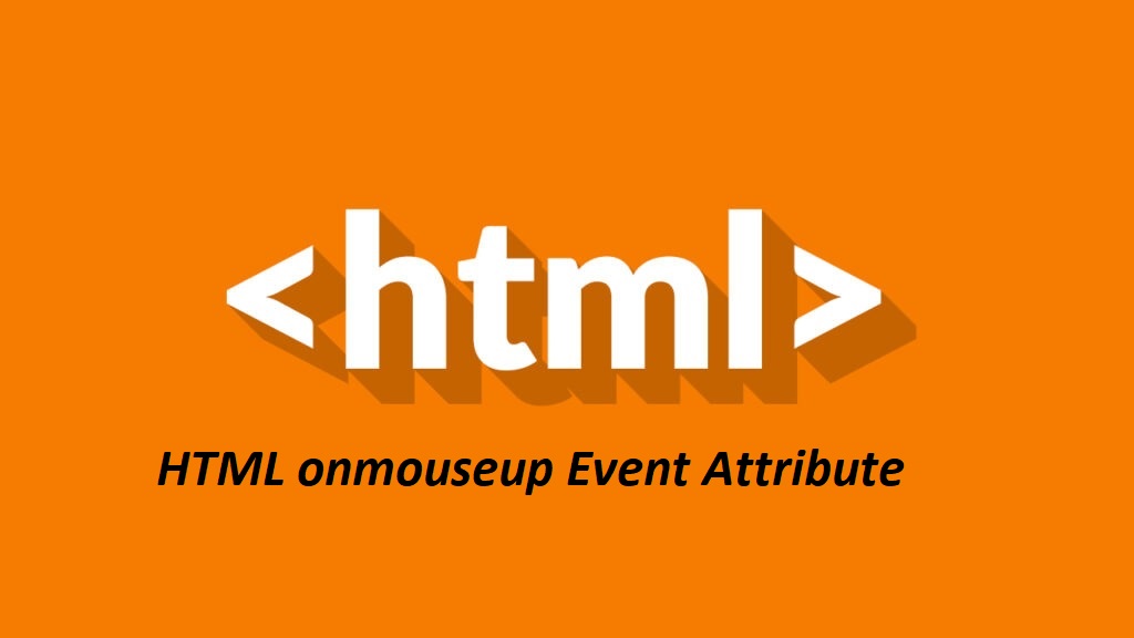 What is HTML onmouseup Event Attribute