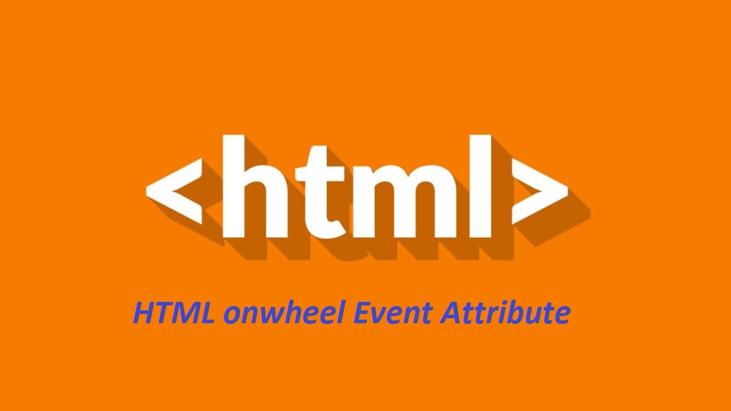 What is HTML onwheel Event Attribute
