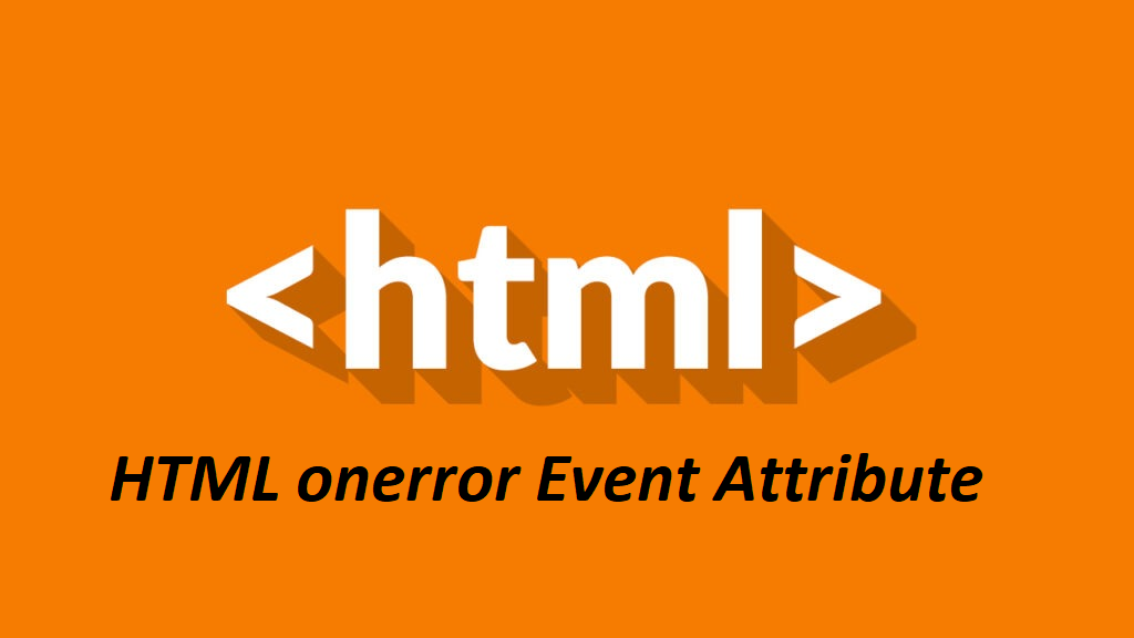 HTML onerror Event Attribute