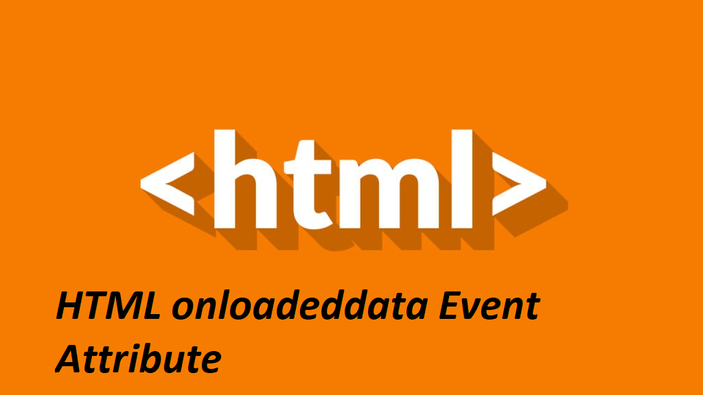 HTML onloadeddata Event Attribute
