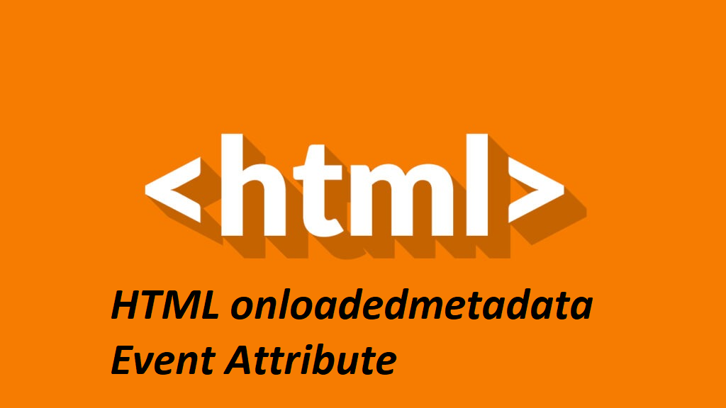 HTML onloadedmetadata Event Attribute